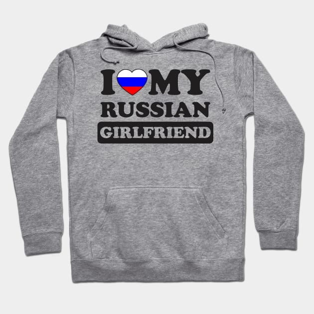 I Love My Hot Russian Girlfriend Hoodie by dewinpal